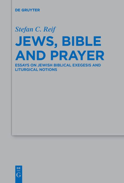 Jews, Bible and Prayer: Essays on Jewish Biblical Exegesis and Liturgical Notions