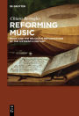 Reforming Music: Music and the Religious Reformations of the Sixteenth Century