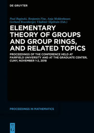 Title: Elementary Theory of Groups and Group Rings, and Related Topics: Proceedings of the Conference held at Fairfield University and at the Graduate Center, CUNY, November 1-2, 2018, Author: Paul Baginski