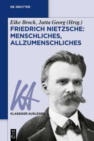 Title: Friedrich Nietzsche: Menschliches, Allzumenschliches, Author: Eike Brock