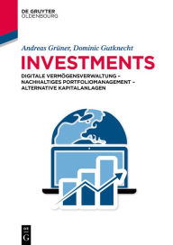Title: Investments: Digitale Vermögensverwaltung - Nachhaltiges Portfoliomanagement - Alternative Kapitalanlagen, Author: Andreas Grüner