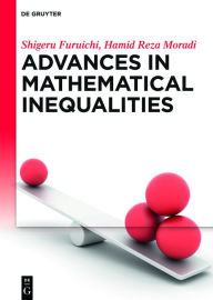 Title: Advances in Mathematical Inequalities / Edition 1, Author: Shigeru Furuichi