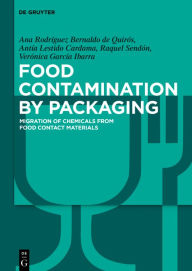 Title: Food Contamination by Packaging: Migration of Chemicals from Food Contact Materials / Edition 1, Author: Ana Rodríguez Bernaldo de Quirós