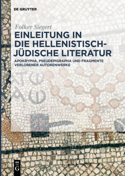 Einleitung in die hellenistisch-jüdische Literatur: Apokrypha, Pseudepigrapha und Fragmente verlorener Autorenwerke