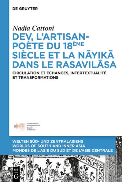 Dev, l'artisan-poète du 18ème siècle et la « nayika » dans le « Rasavilasa »: Circulation et échanges, intertextualité et transformations