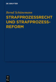 Title: Strafprozessrecht und Strafprozessreform, Author: Bernd Schünemann
