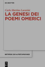Title: La genesi dei poemi omerici, Author: Carlo M. Lucarini