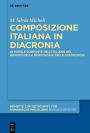 Composizione italiana in diacronia: Le parole composte dell'italiano nel quadro della Morfologia delle Costruzioni