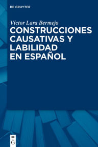 Title: Construcciones causativas y labilidad en español, Author: Víctor Lara Bermejo