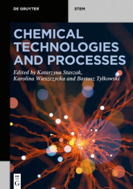 Title: Chemical Technologies and Processes / Edition 1, Author: Katarzyna Staszak