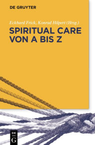 Title: Spiritual Care von A bis Z, Author: Eckhard Frick