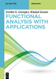 Title: Functional Analysis with Applications / Edition 1, Author: Svetlin G. Georgiev