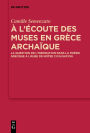 A l'écoute des Muses en Grèce archaïque: La question de l'inspiration dans la poésie grecque à l'aube de notre civilisation