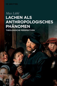 Title: Lachen als anthropologisches Phänomen: Theologische Perspektiven, Author: Max Lühl