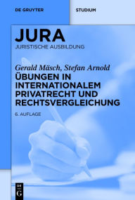 Title: Übungen in Internationalem Privatrecht und Rechtsvergleichung, Author: Gerald Mäsch