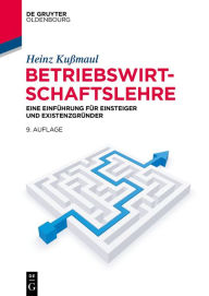 Title: Betriebswirtschaftslehre: Eine Einführung für Einsteiger und Existenzgründer, Author: Heinz Kußmaul