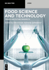 Title: Food Science and Technology: Trends and Future Prospects / Edition 1, Author: Oluwatosin Ademola Ijabadeniyi