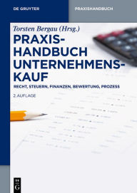 Title: Praxishandbuch Unternehmenskauf: Recht, Steuern, Finanzen, Bewertung, Prozess, Author: Torsten Bergau