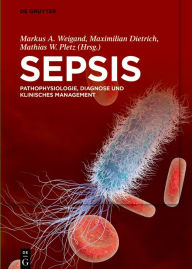 Title: Sepsis: Pathophysiologie, Diagnose und klinisches Management, Author: Markus Weigand