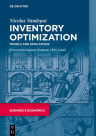 Title: Inventory Optimization: Models and Simulations / Edition 1, Author: Nicolas Vandeput