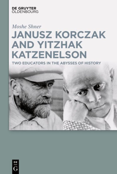 Janusz Korczak and Yitzhak Katzenelson: Two Educators in the Abysses of History