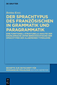 Title: Der Sprachtypus des Französischen in Grammatik und Paragrammatik: Eine funktionell-strukturelle Analyse der Einzelsprache unter Berücksichtigung der Sprachtypen der Allgemeinen Typenlehre, Author: Bettina Kretz