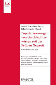 Title: Popularisierungen von Geschlechterwissen seit der Vormoderne: Konzepte und Analysen, Author: Muriel González Athenas