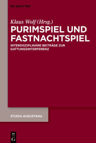 Title: Purimspiel und Fastnachtspiel: Interdisziplinäre Beiträge zur Gattungsinterferenz, Author: Klaus Wolf