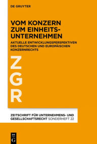 Title: Vom Konzern zum Einheitsunternehmen: Aktuelle Entwicklungsperspektiven des deutschen und europäischen Konzernrechts, Author: Alfred Bergmann