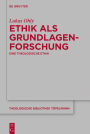 Ethik als Grundlagenforschung: Eine theologische Ethik