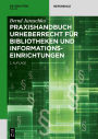 Praxishandbuch Urheberrecht für Bibliotheken und Informationseinrichtungen