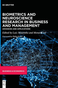 Title: Biometrics and Neuroscience Research in Business and Management: Advances and Applications, Author: Luiz Moutinho