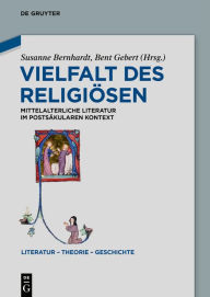 Title: Vielfalt des Religiösen: Mittelalterliche Literatur im postsäkularen Kontext, Author: Susanne Bernhardt