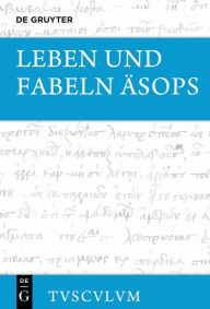 Title: Leben und Fabeln Äsops: Griechisch - deutsch, Author: Niklas Holzberg