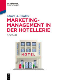 Title: Marketing-Management in der Hotellerie, Author: Marco A. Gardini