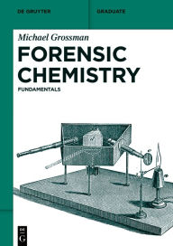 Title: Forensic Chemistry: Fundamentals, Author: Michael Grossman