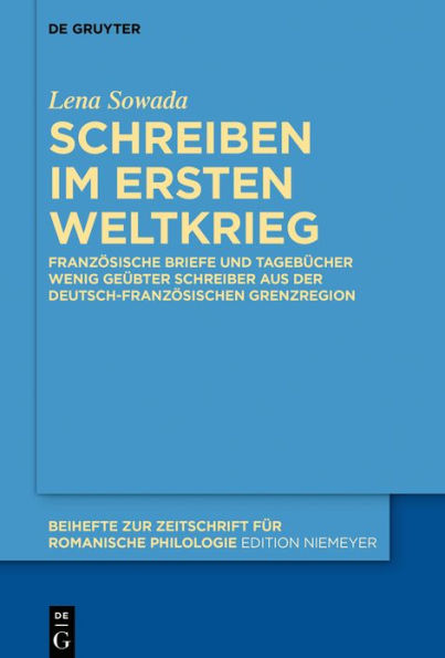 Schreiben im Ersten Weltkrieg: Französische Briefe und Tagebücher wenig geübter Schreiber aus der deutsch-französischen Grenzregion