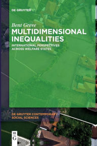 Title: Multidimensional Inequalities: International Perspectives Across Welfare States, Author: Bent Greve