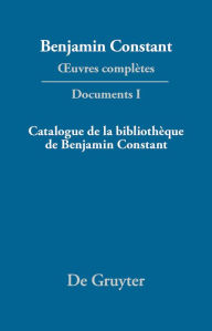 Title: Catalogue de la bibliothèque de Benjamin Constant, Author: Laura Wilfinger