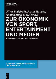 Title: Zur Ökonomik von Sport, Entertainment und Medien: Schnittstellen und Hintergründe, Author: Oliver Budzinski