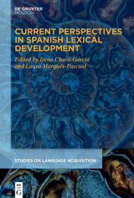 Title: Current Perspectives in Spanish Lexical Development, Author: Irene Checa-García