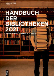 Title: Handbuch der Bibliotheken 2021: Deutschland, sterreich, Schweiz, Author: De Gruyter
