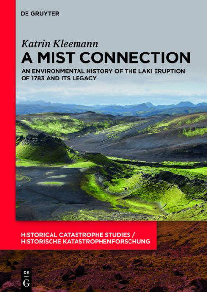A Mist Connection: An Environmental History of the Laki Eruption of 1783 and Its Legacy