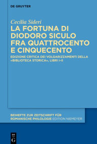 Title: La fortuna di Diodoro Siculo fra Quattrocento e Cinquecento: Edizione critica dei volgarizzamenti della «Biblioteca storica», libri I-II, Author: Cecilia Sideri