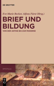 Title: Brief und Bildung: Von der Antike bis zur Moderne, Author: Eve-Marie Becker