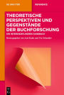 Theoretische Perspektiven und Gegenstände der Buchforschung: Ein interdisziplinäres Handbuch