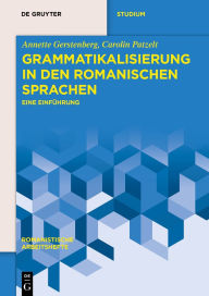 Title: Grammatikalisierung in den romanischen Sprachen: Eine Einführung, Author: Annette Gerstenberg