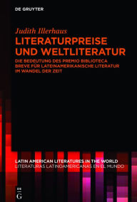 Title: Literaturpreise und Weltliteratur: Die Bedeutung des Premio Biblioteca Breve für lateinamerikanische Literatur im Wandel der Zeit, Author: Judith Illerhaus