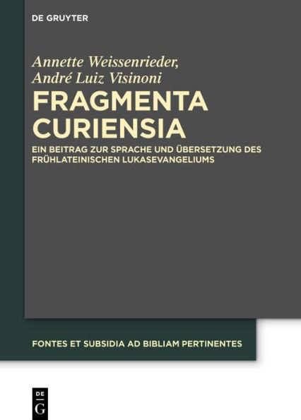 Fragmenta Curiensia: Ein Beitrag zur Sprache und Übersetzung des frühlateinischen Lukasevangeliums