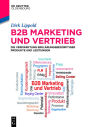 B2B-Marketing und -Vertrieb: Die Vermarktung erklärungsbedürftiger Produkte und Leistungen